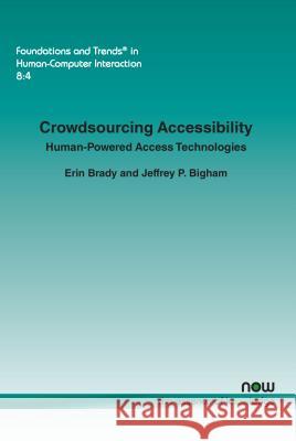 Crowdsourcing Accessibility: Human-Powered Access Technologies Erin Brady Jeffrey P. Bigham 9781680830347 Now Publishers - książka