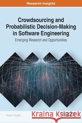 Crowdsourcing and Probabilistic Decision-Making in Software Engineering: Emerging Research and Opportunities Varun Gupta   9781522596592 IGI Global - książka