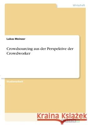 Crowdsourcing aus der Perspektive der Crowdworker Lukas Meinzer 9783346371980 Grin Verlag - książka