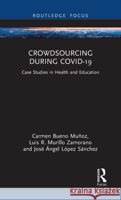 Crowdsourcing during COVID-19: Case Studies in Health and Education Bueno Muñoz, Carmen 9781032156385 Routledge - książka