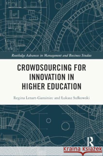 Crowdsourcing for Innovation in Higher Education Regina Lenart-Gansiniec Lukasz Sulkowski 9781032130002 Routledge - książka