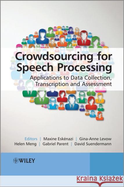 Crowdsourcing for Speech Processing: Applications to Data Collection, Transcription and Assessment Eskenazi, Maxine 9781118358696  - książka