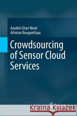Crowdsourcing of Sensor Cloud Services Azadeh Ghar Athman Bouguettaya 9783030082697 Springer - książka