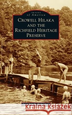 Crowell Hilaka and the Richfield Heritage Preserve Lynn Scholle Richardson 9781540248657 Arcadia Pub (Sc) - książka