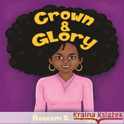 Crown & Glory: Embrace Your Hair Baseem S. Gregg 9781734368338 Prevail Publishing Group - książka
