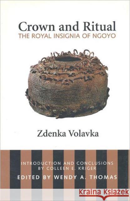 Crown and Ritual: The Royal Insignia of Ngoyo Volavka, Zdenka 9780802042279 University of Toronto Press - książka