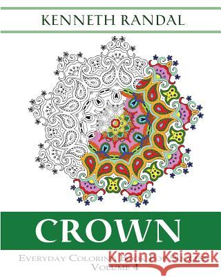 Crown: Everyday Coloring Book For Success Volume 4 Randal, Kenneth 9781518701184 Createspace - książka