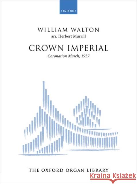 Crown Imperial : Coronation March, 1937 William Walton Herbert Murrill 9780195365603 Oxford University Press, USA - książka