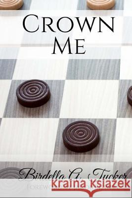 Crown Me Birdella a. Tucker 9780692746912 Birdella A. Tucker - książka