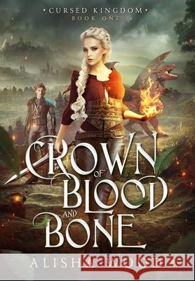 Crown of Blood and Bone: A King Arthur Fantasy Retelling Alisha Wood 9781738332205 Alisha Wood - książka