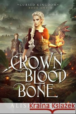 Crown of Blood and Bone: A King Arthur Fantasy Retelling Alisha Wood 9781738332212 Alisha Wood - książka