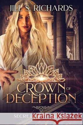 Crown of Deception: Secrets and Blood Jill S. Richards 9780999805527 Jill Richards - książka