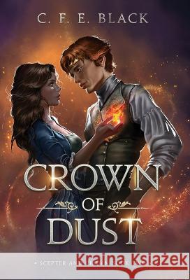 Crown of Dust: Scepter and Crown Book Two C F E Black   9781737942535 Hillcity Press - książka