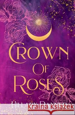 Crown of Roses Hillary Raymer   9781957782072 Bohosoul Press - książka