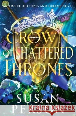 Crown of Shattered Thrones: An Empire of Curses and Dreams Novel Susan Person 9781953412331 Person Publishing, LLC. - książka