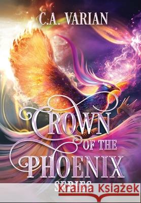 Crown of the Phoenix Series Illustrated Omnibus C. A. Varian 9781961238947 Cherie Varian - książka