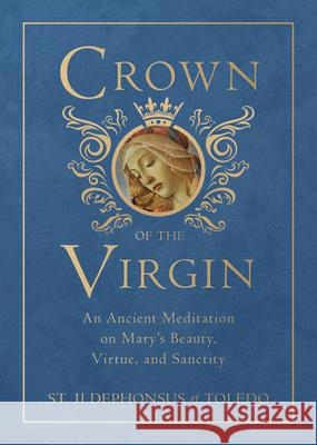 Crown of the Virgin: An Ancient Meditation on Mary's Beauty, Virtue, and Sanctity Robert Nixon 9781505117844 Tan Books - książka