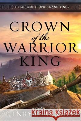 Crown of the Warrior King Henry O Arnold 9781941720752 Whitefire Publishing - książka