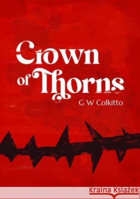 Crown of Thorns G W Colkitto 9781788641494 Cinnamon Press - książka