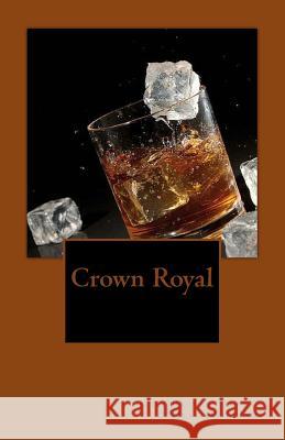 Crown Royal Jason O'Neal Williams 9781974103294 Createspace Independent Publishing Platform - książka
