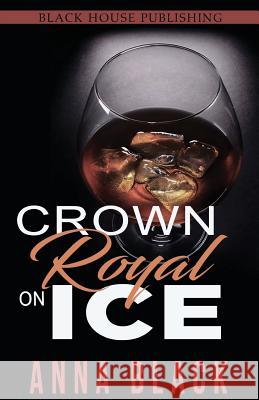 Crown Royal On Ice: A Boss Love Anthology Black, Anna 9781724740793 Createspace Independent Publishing Platform - książka