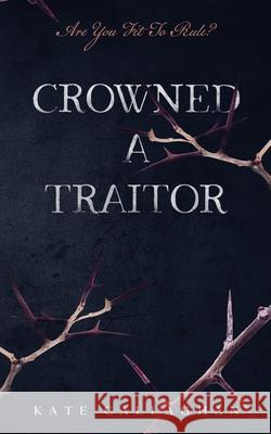 Crowned A Traitor Kate Callaghan 9781527277519 Callaghanwriter - książka
