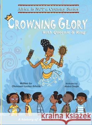 Crowning Glory: A history of African hair tradition Olunosen Louisa Ibhaze 9781778042102 Melanin Djali Project - książka