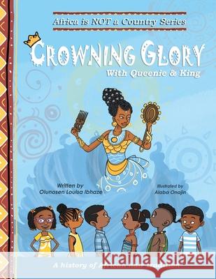 Crowning Glory: A history of African hair tradition Olunosen Louisa Ibhaze 9781778042133 Melanin Djali Project - książka