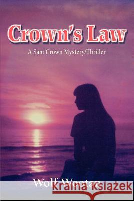 Crown's Law: A Sam Crown Mystery/Thriller Wootan, Wolf 9780595403615 iUniverse - książka