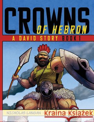 Crowns of Hebron: A David Story: Book 1 Nicholas Langan, Andrew Laitinen 9781632963277 Lucid Books - książka