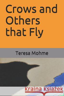 Crows and Others That Fly Teresa Mohme 9781795508728 Independently Published - książka
