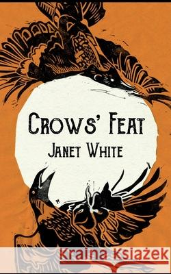 Crows' Feat Janet White Alice Bloomfield 9781519742438 Createspace Independent Publishing Platform - książka