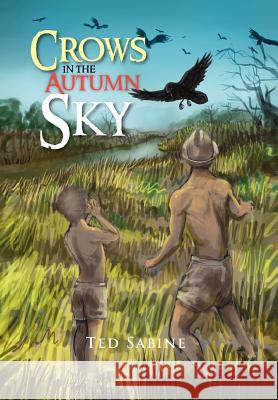 Crows in the Autumn Sky Ted Sabine 9781465345622 Xlibris Corporation - książka