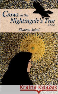 Crows in the Nightingale's Tree Sharene Azimi 9780595422913 iUniverse - książka