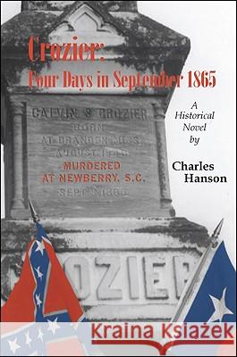 Crozier: Four Days in September 1865 Charles Hanson 9781412057554 Trafford Publishing - książka