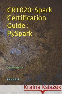 Crt020: Spark Certification Guide PySpark: By HadoopExam.com Rashmi Shah 9781670999771 Independently Published - książka