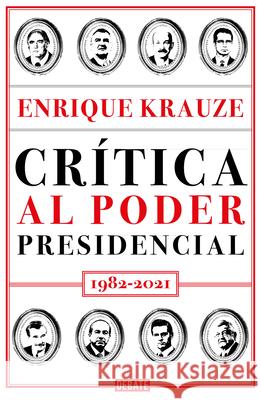 Crítica Al Poder Presidencial: 1982-2021 / A Critique of Presidential Power in M Exico: 1982-2021 Krauze, Enrique 9786073805919 Debate - książka