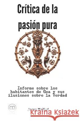 Cr?tica de la pasi?n pura: ensayos Jorge Majfud 9781091354357 Independently Published - książka