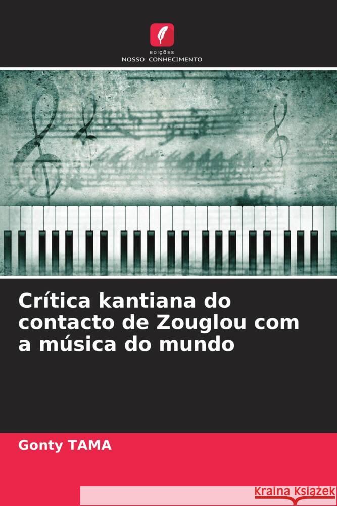 Crítica kantiana do contacto de Zouglou com a música do mundo TAMA, Gonty 9786206488996 Edições Nosso Conhecimento - książka