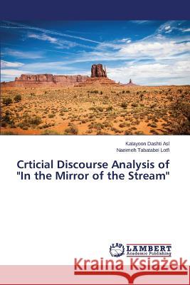 Crticial Discourse Analysis of In the Mirror of the Stream Dashti Asl Katayoon 9783659375446 LAP Lambert Academic Publishing - książka