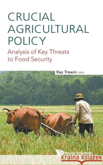 Crucial Agricultural Policy: Analysis of Key Threats to Food Security Ray Trewin 9789814689595 World Scientific Publishing Company - książka