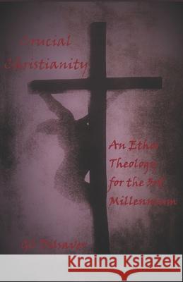 Crucial Christianity: An Ethos Theology for the 3rd Millennium P/M Psy D. Dilsaver 9780999360736 Imago Dei Press - książka