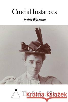 Crucial Instances Edith Wharton The Perfect Library 9781507799680 Createspace - książka