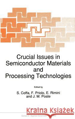 Crucial Issues in Semiconductor Materials and Processing Technologies S. Coffa F. Priolo Emanuele Rimini 9780792320036 Springer - książka