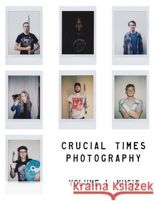 Crucial Times Photography Volume 1: Music Crucial Times Bryan Hannah Khari Cowell 9781720702405 Createspace Independent Publishing Platform - książka