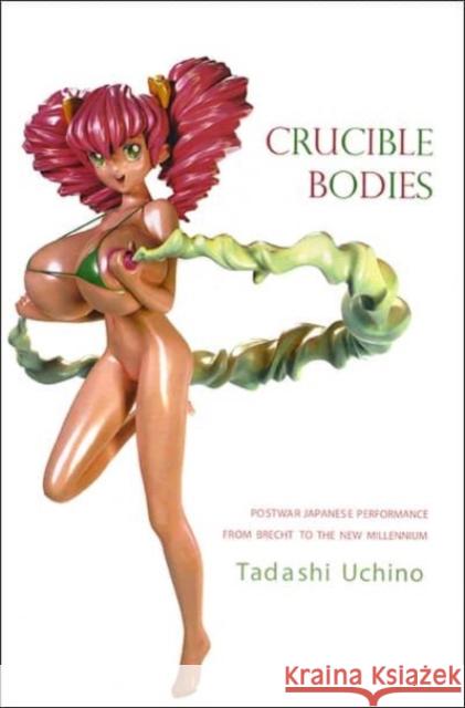 Crucible Bodies: Postwar Japanese Performance from Brecht to the New Millennium  9781905422746 Seagull Books - książka