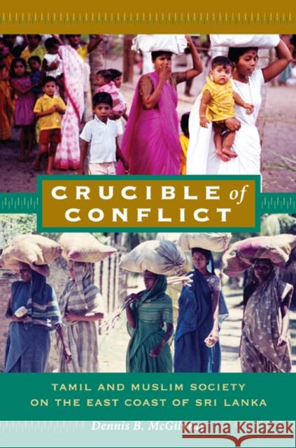 Crucible of Conflict: Tamil and Muslim Society on the East Coast of Sri Lanka McGilvray, Dennis B. 9780822341376 Duke University Press - książka