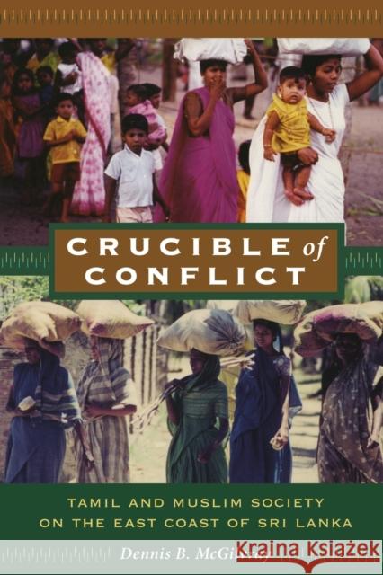 Crucible of Conflict: Tamil and Muslim Society on the East Coast of Sri Lanka McGilvray, Dennis B. 9780822341611 Duke University Press - książka