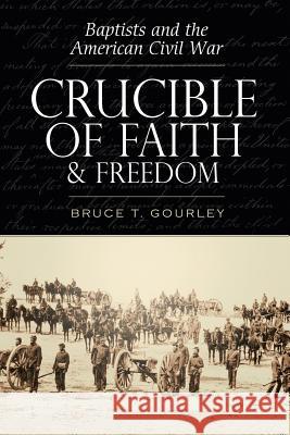 Crucible of Faith and Freedom Bruce T. Gourley 9781938514821 Nurturing Faith Inc. - książka