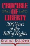 Crucible of Liberty: 200 Years of the Bill of Rights Arsenault, Raymond 9780029010556 Free Press